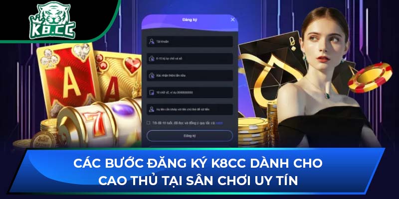Đăng Ký K8CC: Hướng Dẫn Các Bước Dành Cho Tân Thủ